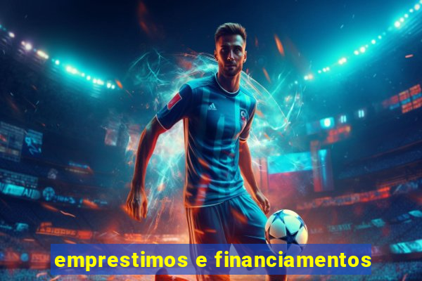 emprestimos e financiamentos